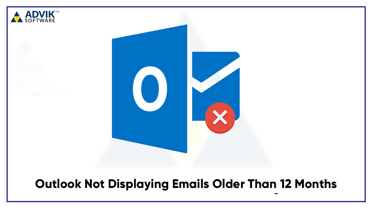 Outlook Not Displaying Emails Older Than 12 Months