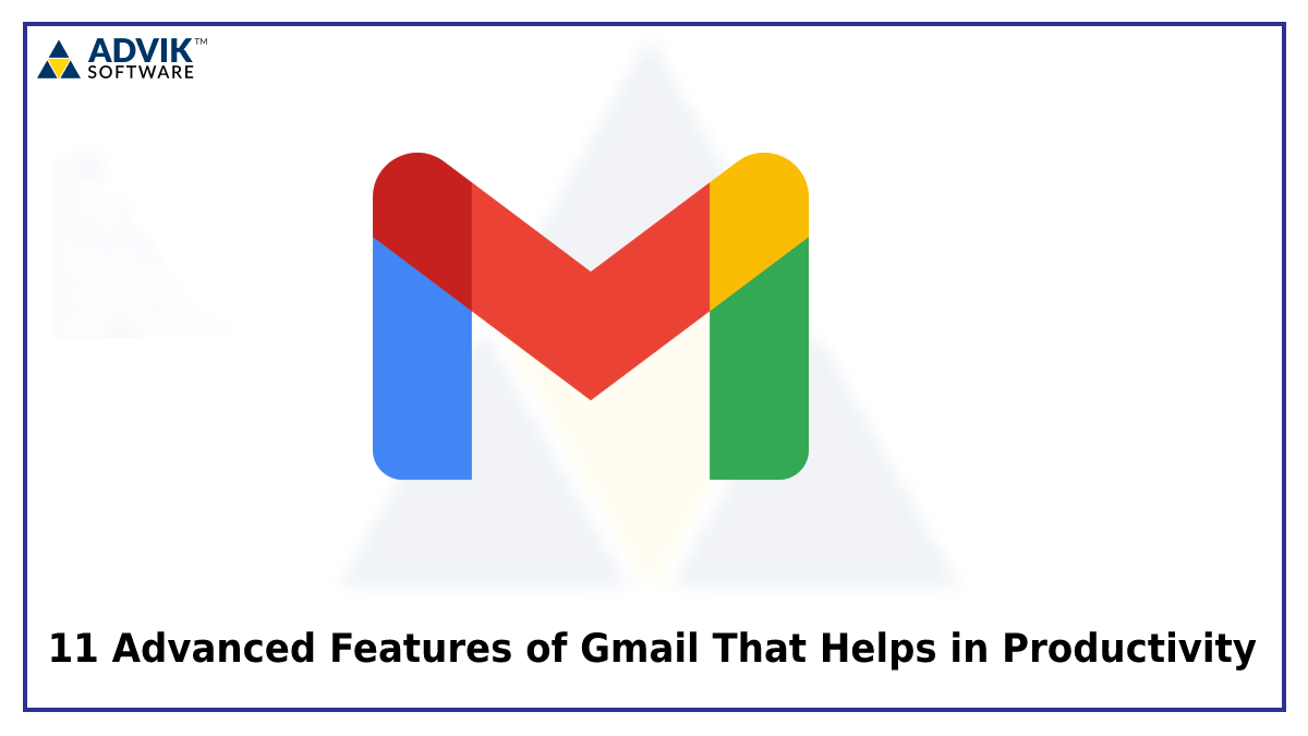 11 Advanced Features of Gmail That Helps in Productivity