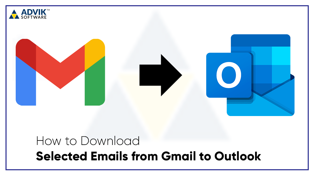 download selected emails from Gmail to Outlook