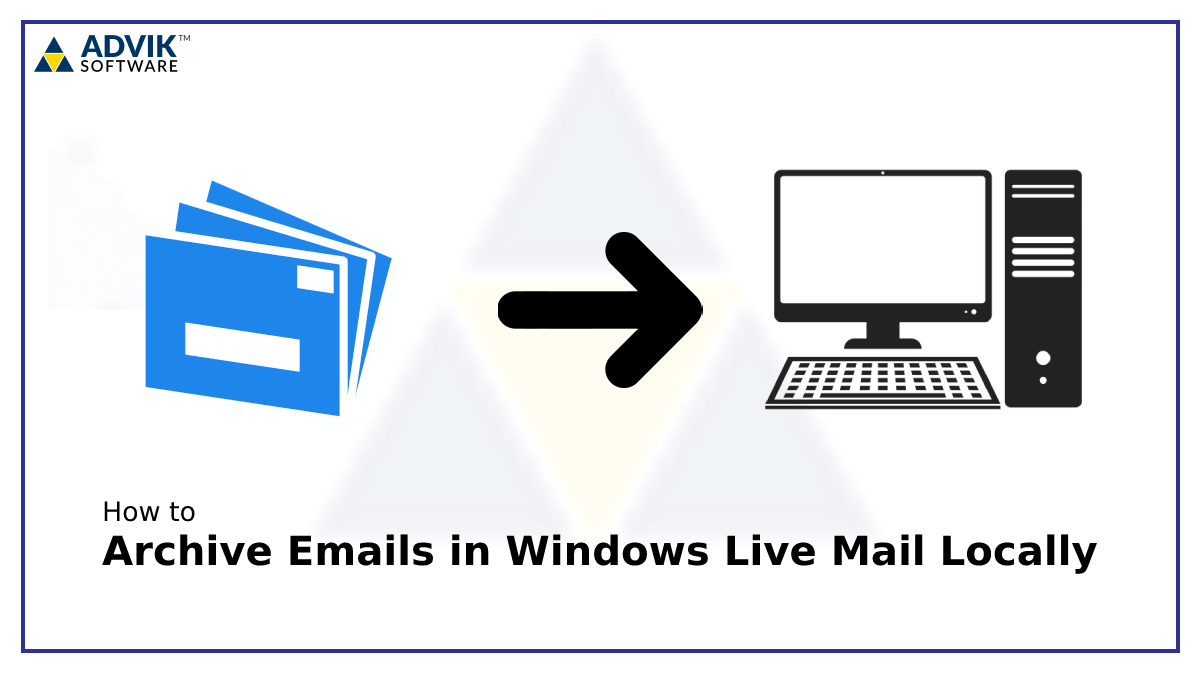 How to Archive Emails in Windows Live Mail Locally?