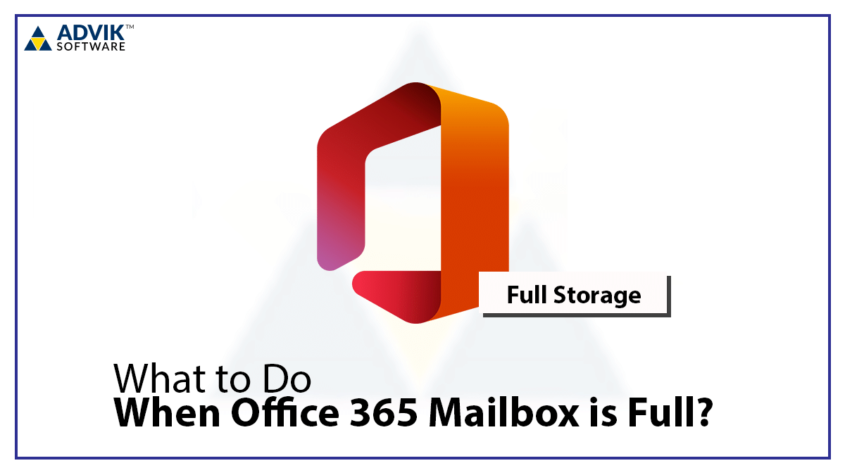 What to Do When Office 365 Mailbox is Full