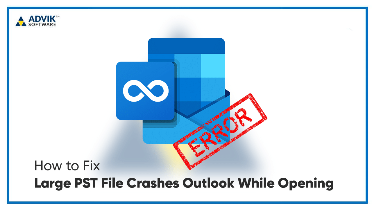 Large PST File Crashes Outlook While Opening