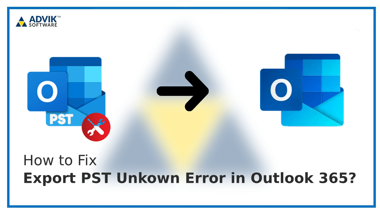 export pst unknown error in outlook 365