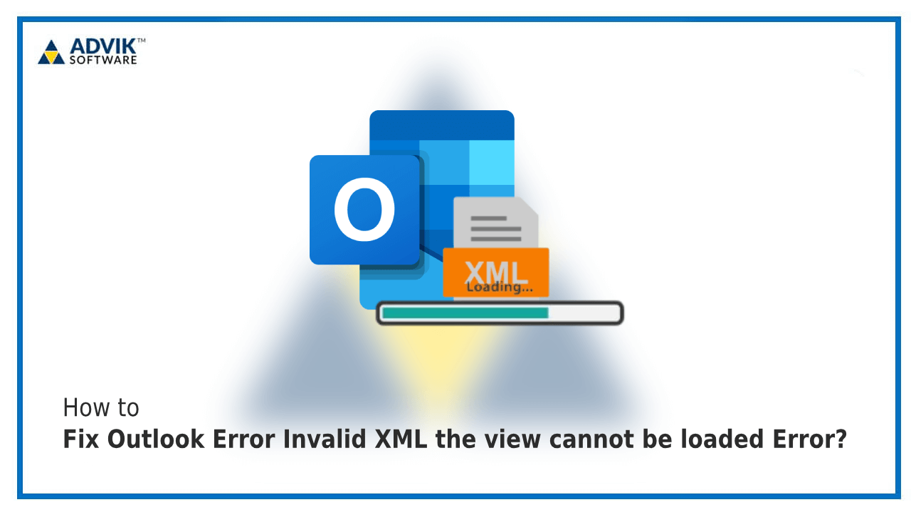 Fix Outlook Error Invalid XML the view cannot be loaded Error?