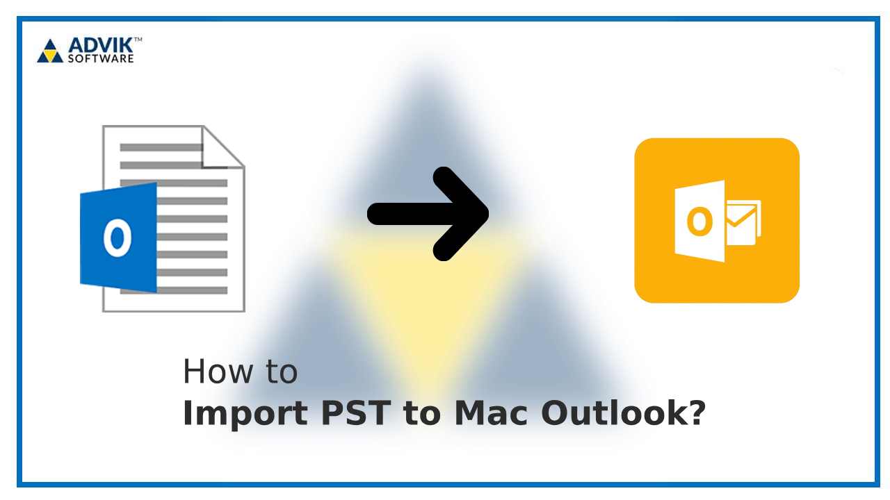 How to Import PST to Mac Outlook?