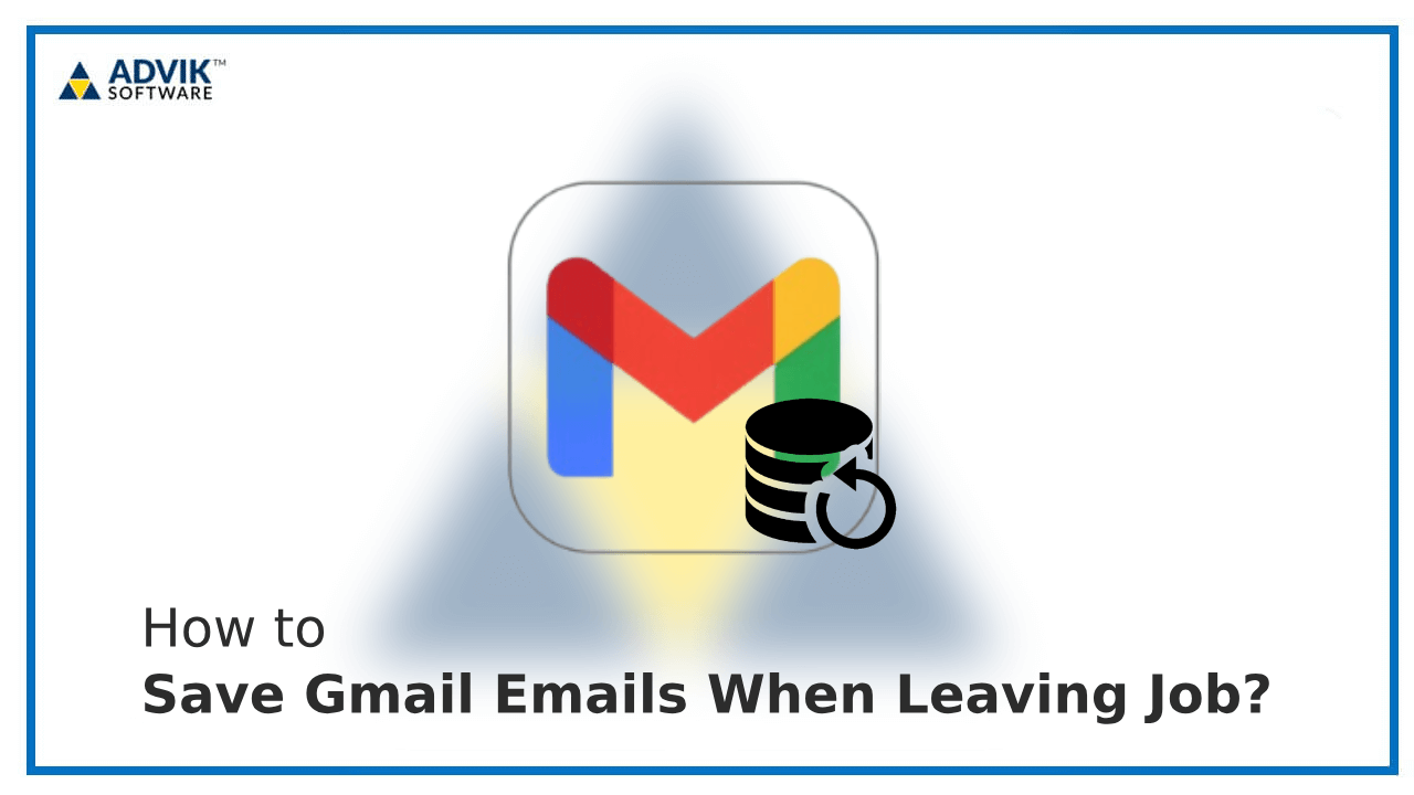 How to Save Gmail Emails When Leaving Job?