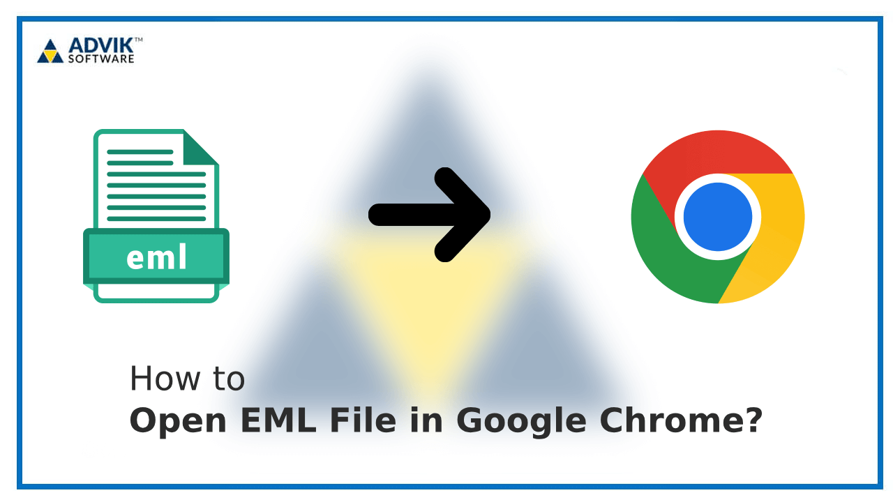 How to Open EML File in Google Chrome?