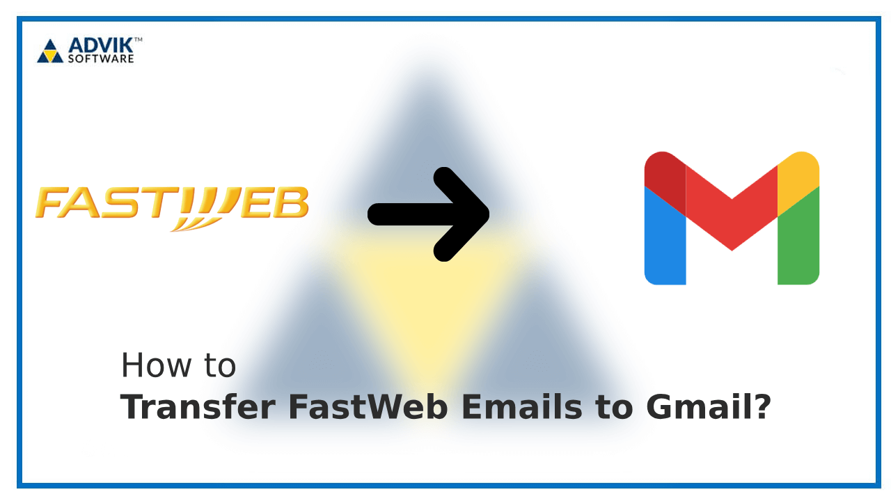 Transfer FastWeb Emails to Gmail Account