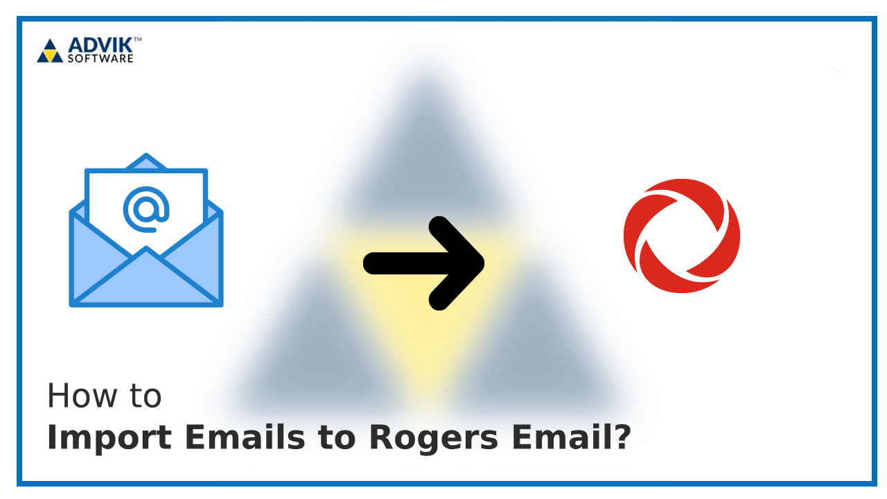 Import Emails to Rogers Email?