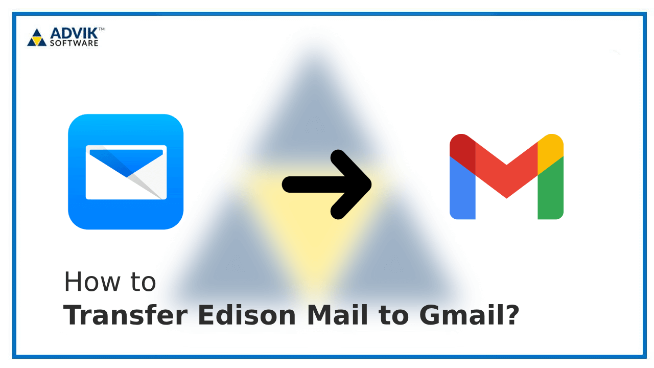 Transfer Edison Mail to Gmail