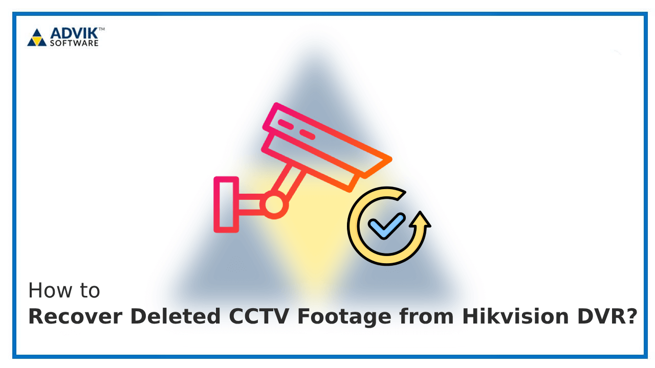 Recover Deleted CCTV Footage from Hikvision DVR