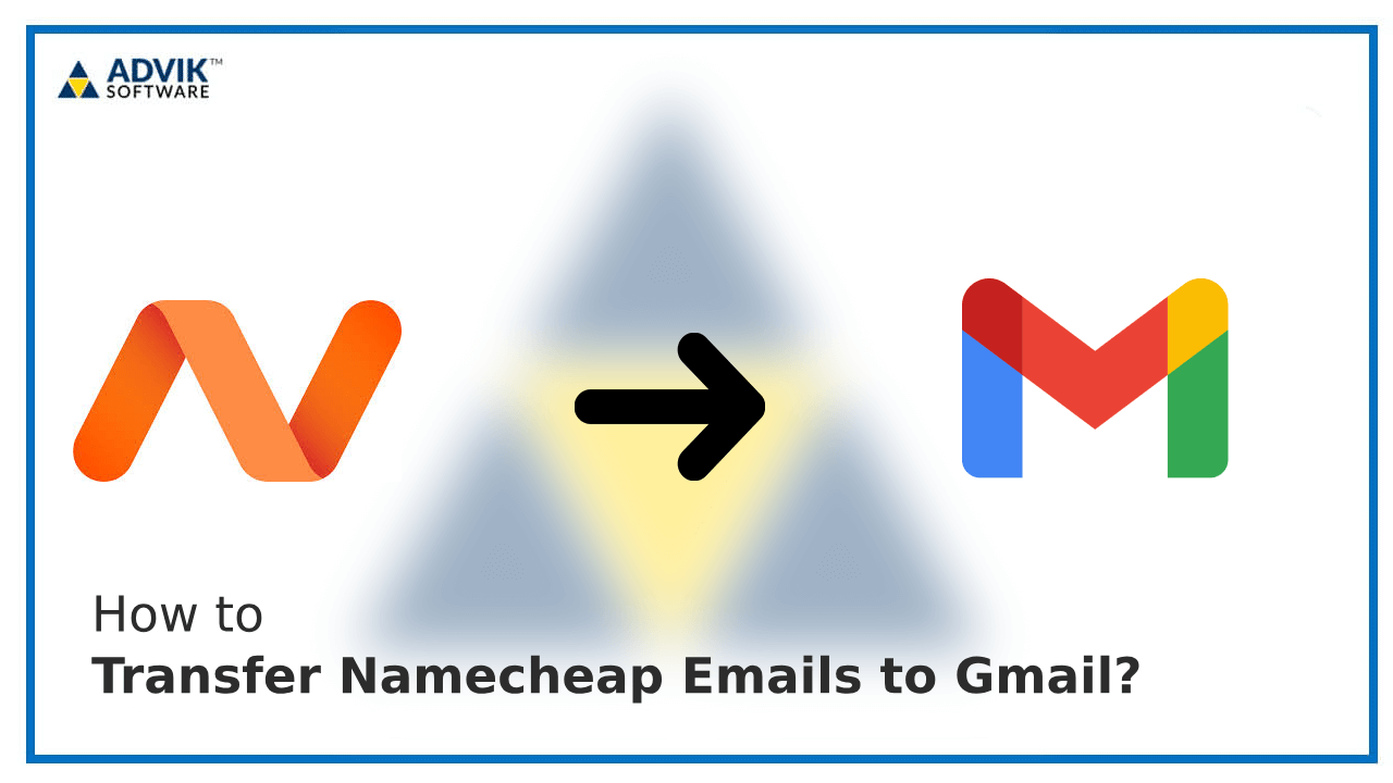 Transfer Namecheap Emails to Gmail