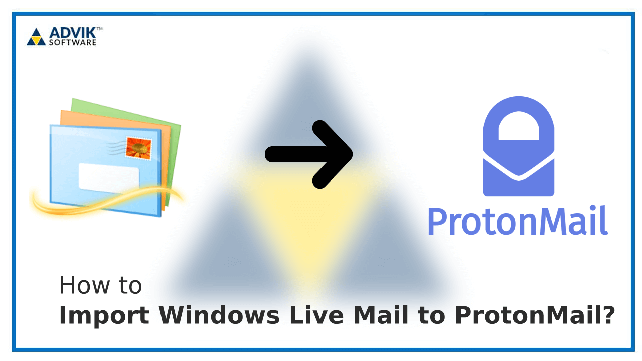 Import Windows Live Mail to ProtonMail
