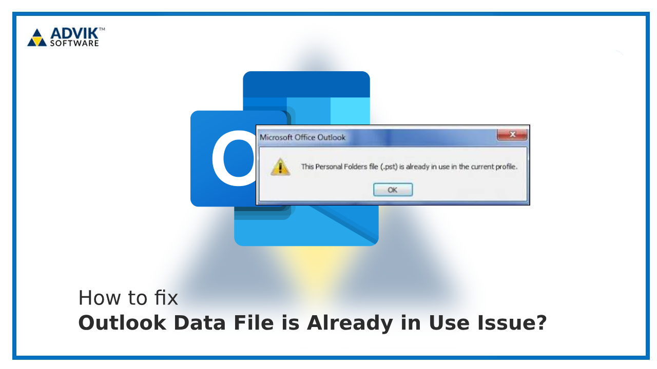 How to Fix "Outlook Data File is Already in Use" Issue?