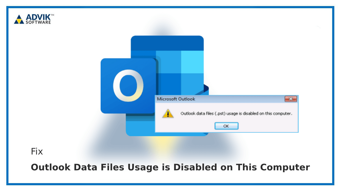 Outlook Data Files Usage is Disabled on This Computer