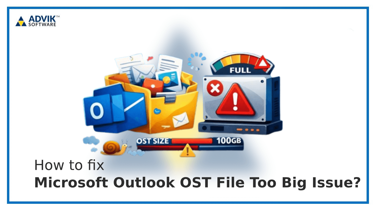 How to Fix Microsoft Outlook OST File Too Big Issue