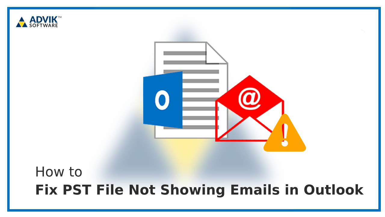 PST File Not Showing Emails in Outlook